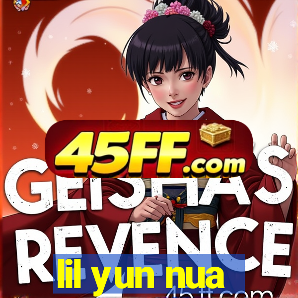 lil yun nua